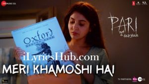 Meri Khamoshi Hai Lyrics - Pari | Anushka Sharma