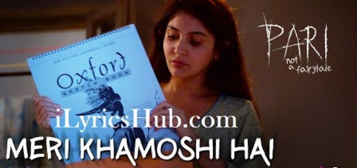 Meri Khamoshi Hai Lyrics - Pari | Anushka Sharma
