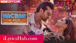 Nachan Ton Pehlan Lyrics - Yuvraj Hans, Jaani