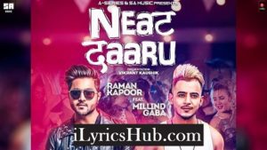 Neat Daaru Lyrics - Raman Kapoor Ft. Millind Gaba