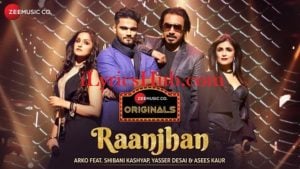 Raanjhan Lyrics - Arko | Shibani Kashyap, Yasser Desai