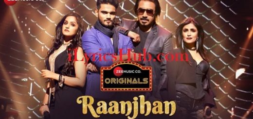 Raanjhan Lyrics - Arko | Shibani Kashyap, Yasser Desai