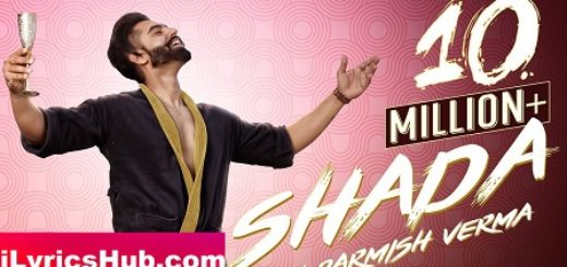 Shada Lyrics - Parmish Verma, Desi Crew