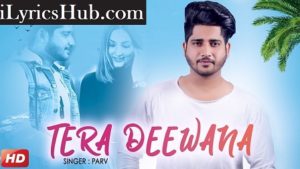 Tera Deewana Lyrics Parv, Sharry Nexus