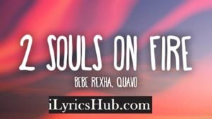 2 Souls on Fire Lyrics - Bebe Rexha, feat. Quavo