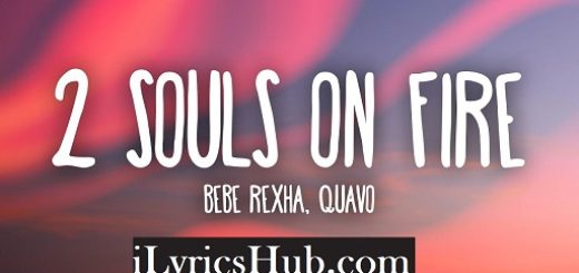 2 Souls on Fire Lyrics - Bebe Rexha, feat. Quavo