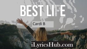 Best Life Lyrics - Cardi B