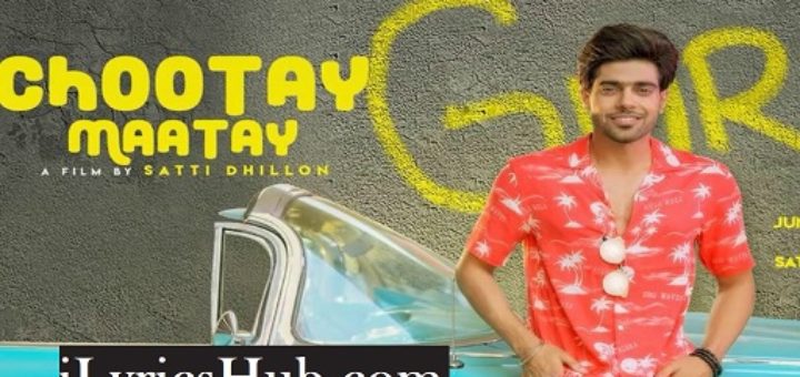 Chootay Maatay Lyrics – Guri, j Star