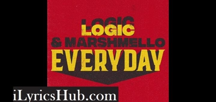 Everyday Lyrics - Logic, Marshmello