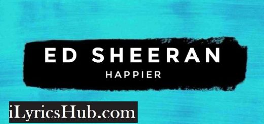 Happier Lyrics - Ed Sheeran
