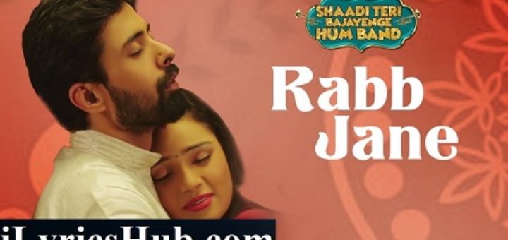 Rabb Jane Lyrics - Shaadi Teri Bajayenge Hum Band