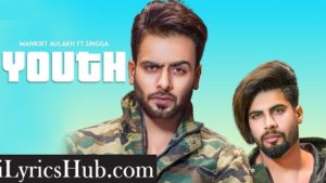 YOUTH Lyrics - MANKIRT AULAKH, Ft. Singga