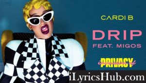 Drip Lyrics - Cardi B, feat. Migos