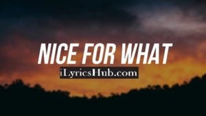 Nice For What Lyrics - Drake 