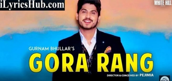 Gora Rang Lyrics - Gurnam Bhullar