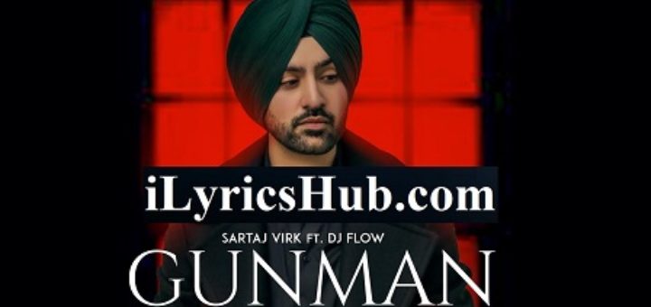 Gunman Lyrics - Sartaj Virk Ft. Dj Flow