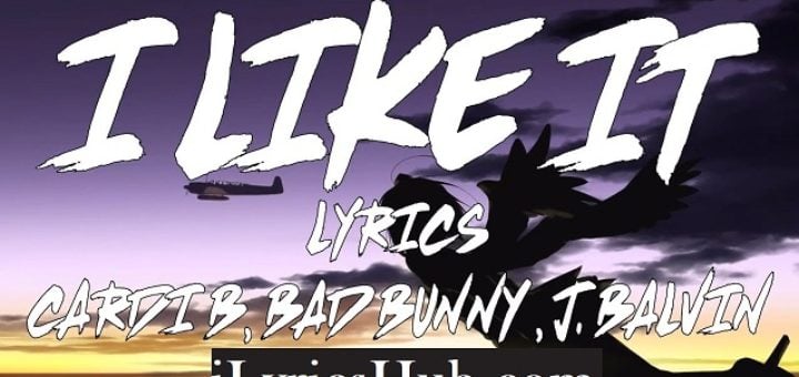 I Like It Lyrics - Cardi B, Bad Bunny, J Balvin