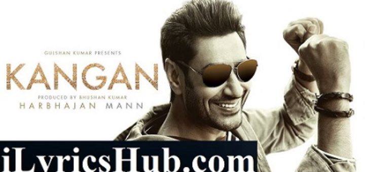 Kangan Lyrics - Harbhajan Mann, Jatinder Shah