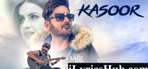 Kasoor Lyrics - Ladi Singh, Bunty Bhullar