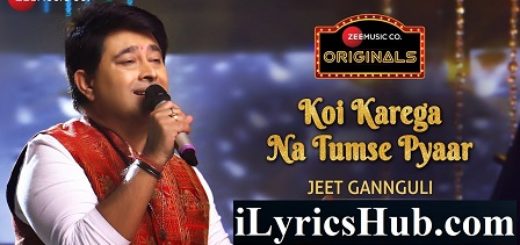 Koi Karega Na Tumse Pyaar Lyrics - Jeet Gannguli, Rashmi Virag