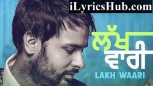 Lakh Vaari Lyrics - Amrinder Gill, Harish Verma