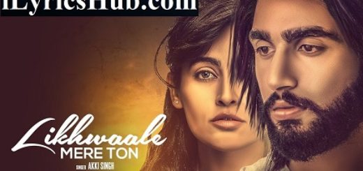 Likhwaale Mere Ton Lyrics - Akki Singh, Navi Ferozpurwala