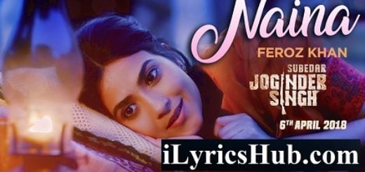 Naina Lyrics - Gippy Grewal, Feroz Khan