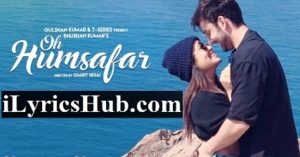 Oh Humsafar Lyrics - Neha Kakkar, Himansh Kohli