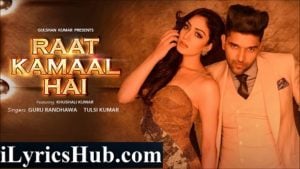 Raat Kamaal Hai Lyrics Guru Randhawa, Tulsi Kumar