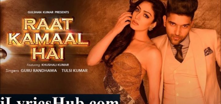 Raat Kamaal Hai Lyrics Guru Randhawa, Tulsi Kumar