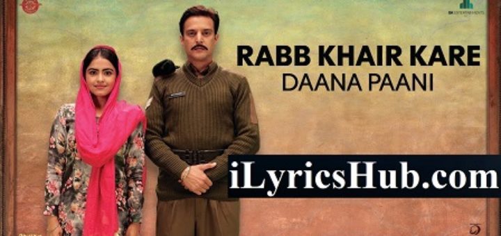 Rabb Khair Kare Lyrics - Daana Paani, Prabh Gill