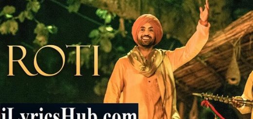 Roti Lyrics - Sajjan Singh Rangroot | Diljit Dosanjh