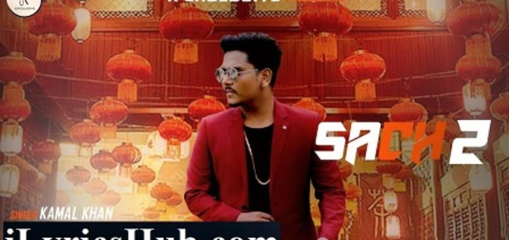 Sach 2 Lyrics - Kamal Khan, Jatinder Jeetu