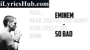 So Bad Lyrics