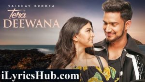 Tera Deewana Lyrics - Vaibhav Kundra Ft. Akshata Sonawane