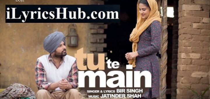 Tu Te Main Lyrics - Bir Singh, Harish Verma