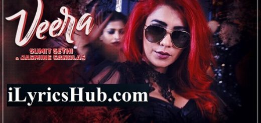 Veera Lyrics - Jasmine Sandlas, Sumit Sethi