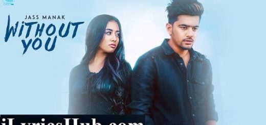 Without You Lyrics - Jass Manak, Satti Dhillon