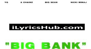 YG - Big Bank Lyrics Ft. 2 Chainz, Big Sean, Nicki Minaj