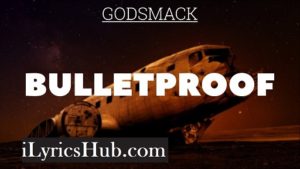 Bulletproof Lyrics - Godsmack