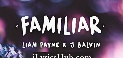 Familiar Lyrics - Liam Payne, J Balvin