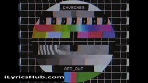 Get Out Lyrics - Chvrches