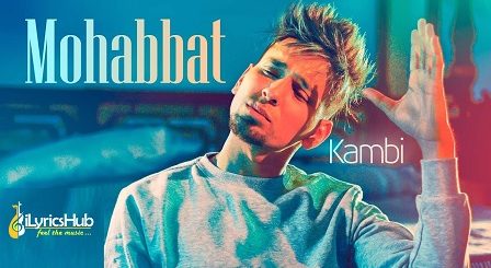 Mohabbat Lyrics - Kambi