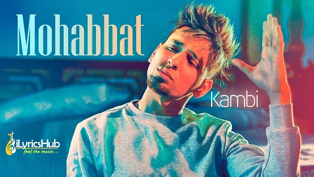 Mohabbat Lyrics - Kambi