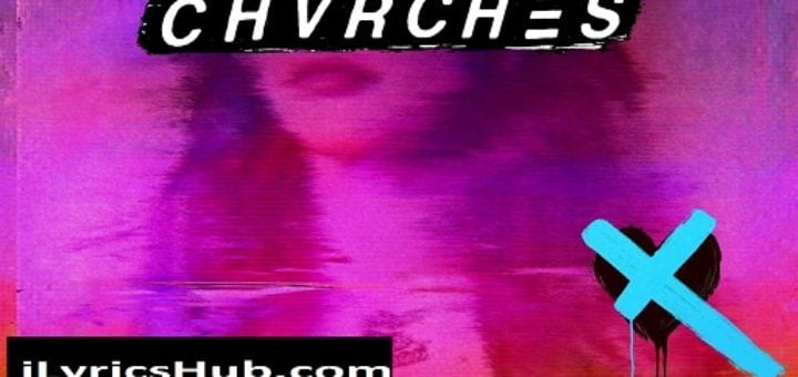 God's Plan Lyrics - Chvrches | Love Is Dead