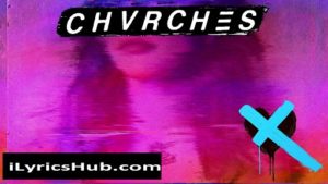 Really Gone Lyrics - chvrches | Love Is Dead