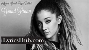 Piano Lyrics - Ariana Grande