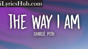 The Way I Am Lyrics - Charlie Puth