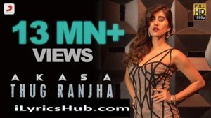 Thug Ranjha Lyrics - Akasa | Shashvat Seth