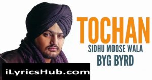 Tochan Lyrics - Sidhu Moosewala | Byg Byrd | Sonia Maan